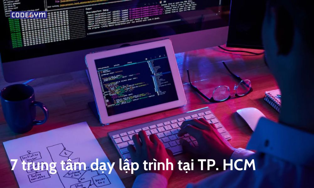 Bỏ túi 7 trung tâm dạy lập trình tại tpHCM tốt nhất hiện nay